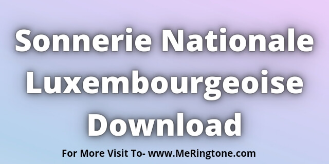 You are currently viewing Sonnerie Nationale Luxembourgeoise Download