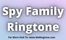 Spy Family Ringtone Download