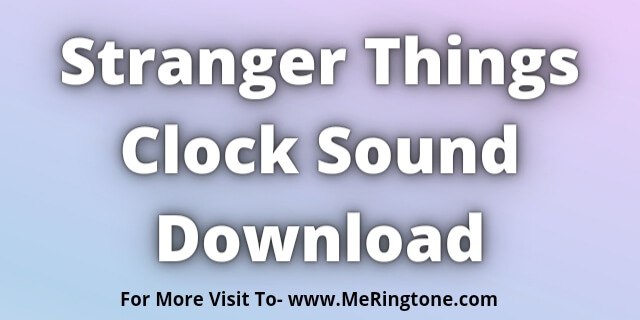 You are currently viewing Stranger Things Clock Sound Download