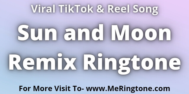 Read more about the article Sun and Moon Remix Ringtone Download