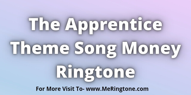 You are currently viewing The Apprentice Theme Song Money Ringtone Download