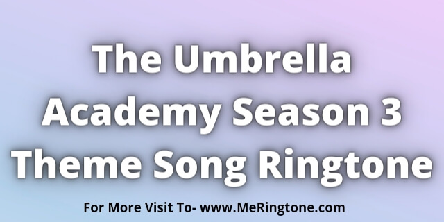 Read more about the article The Umbrella Academy Season 3 Theme Song Ringtone