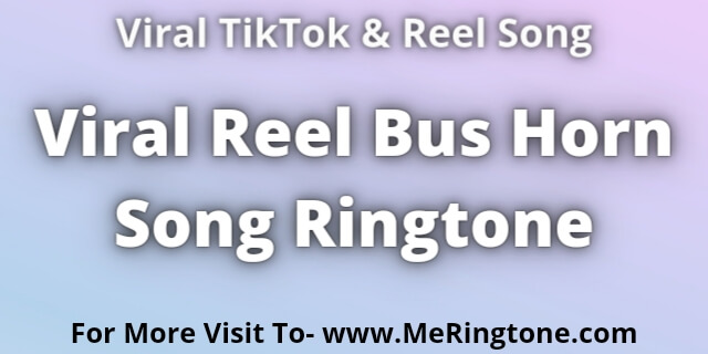 Read more about the article Viral Reel Bus Horn Song Ringtone Download