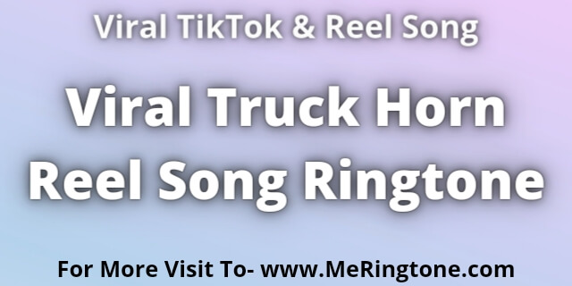 You are currently viewing Viral Truck Horn Reel Song Ringtone Download