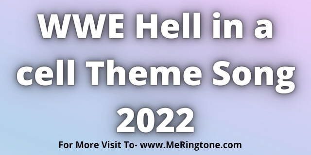 Read more about the article WWE Hell in a cell Theme Song 2022 Download