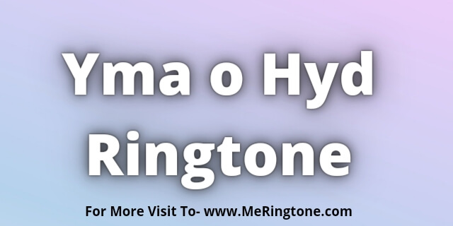 Read more about the article Yma o Hyd Ringtone Download