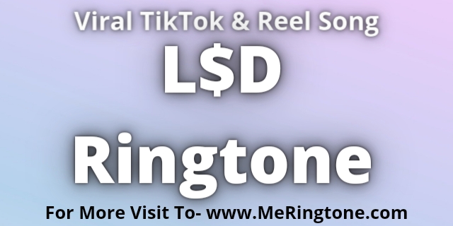 Read more about the article L$d Ringtone Download