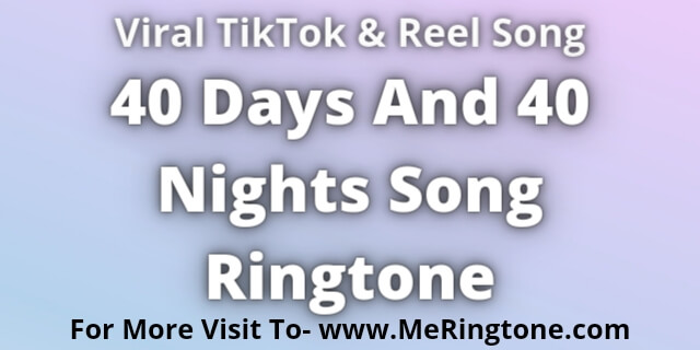 Read more about the article TikTok 40 Days And 40 Nights Song Ringtone