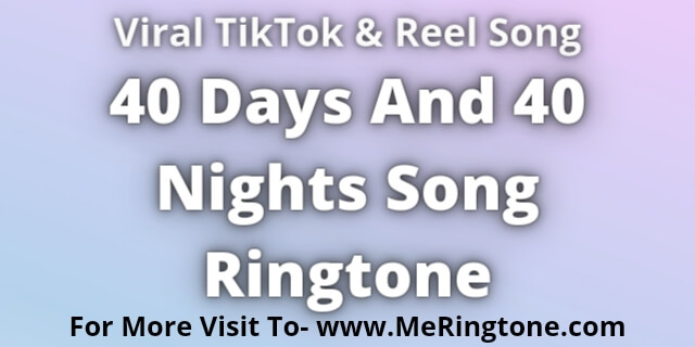 You are currently viewing TikTok 40 Days And 40 Nights Song Ringtone