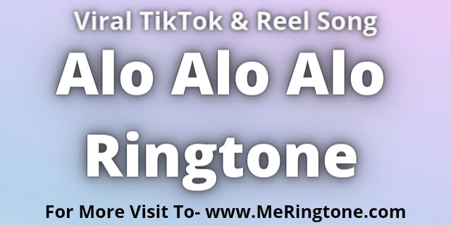 Read more about the article Alo Alo Alo Ringtone Download