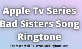 Apple Tv Bad Sisters Song Ringtone Download