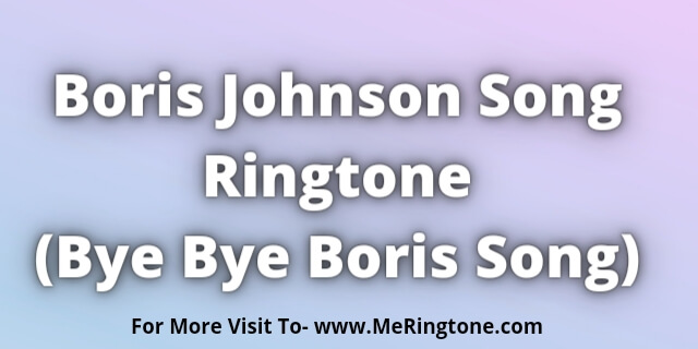 You are currently viewing Boris Johnson Song Ringtone Download