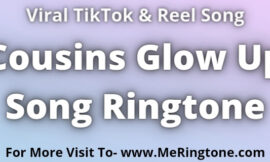 Cousins Glow Up Song Ringtone Download