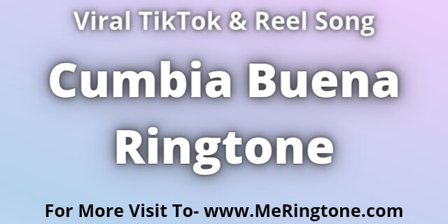 Read more about the article Cumbia Buena Ringtone Download