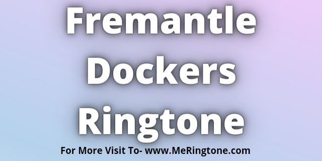 Read more about the article Fremantle Dockers Ringtone Download