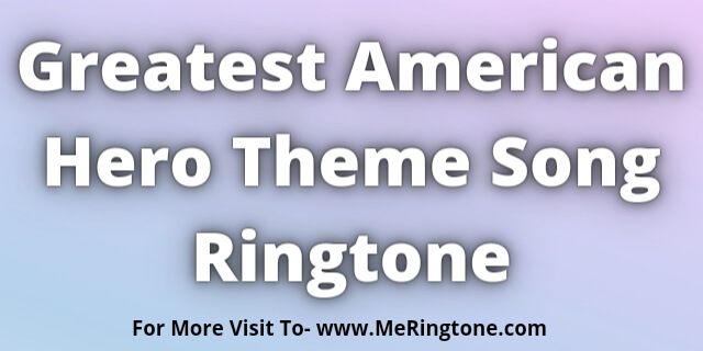 You are currently viewing Greatest American Hero Theme Song Ringtone Download