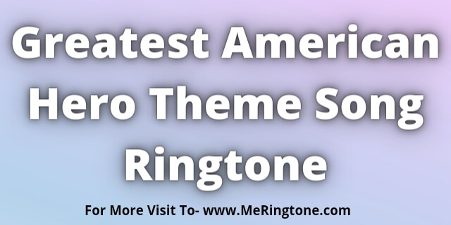 Read more about the article Greatest American Hero Theme Song Ringtone Download