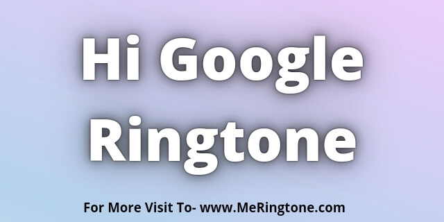 You are currently viewing Hi Google Ringtone Download
