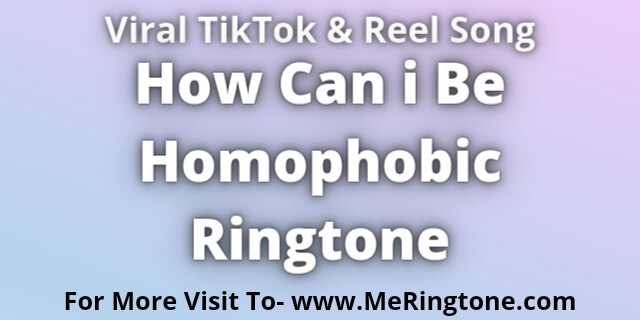 You are currently viewing How Can i Be Homophobic Ringtone Download