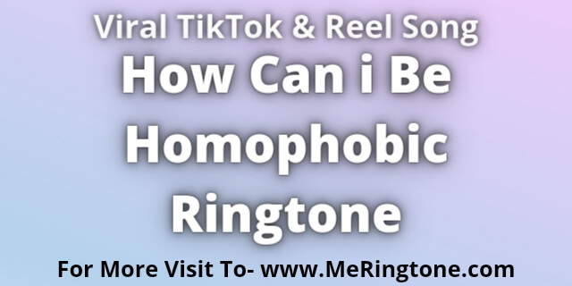 Read more about the article How Can i Be Homophobic Ringtone Download