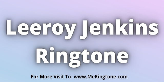 You are currently viewing Leeroy Jenkins Ringtone Download