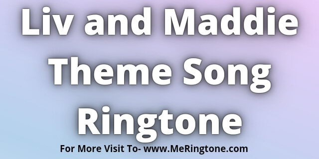 You are currently viewing Liv and Maddie Theme Song Ringtone Download