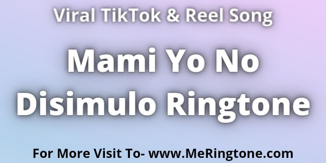 You are currently viewing Mami Yo No Disimulo Ringtone Download