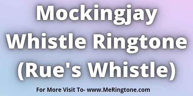 You are currently viewing Mockingjay Whistle Ringtone Download