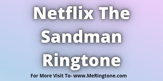 You are currently viewing Netflix The Sandman Ringtone Download
