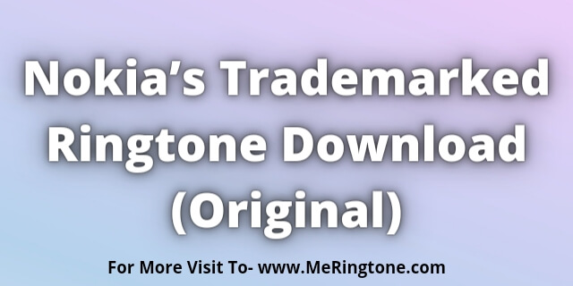 Read more about the article Nokia’s Trademarked Ringtone Download