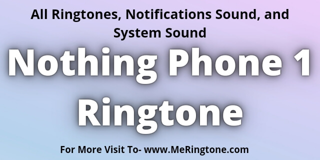 You are currently viewing Nothing Phone 1 Ringtone Download
