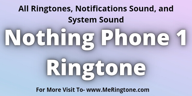 Read more about the article Nothing Phone 1 Ringtone Download