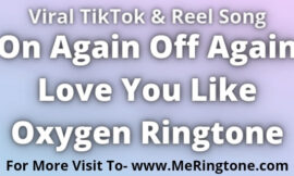 On Again Off Again Love You Like Oxygen Ringtone Download
