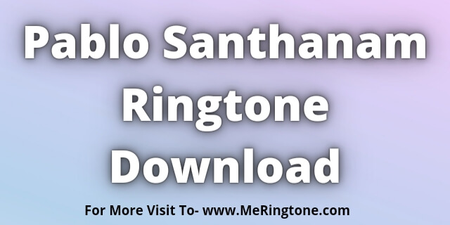 Read more about the article Pablo Santhanam Ringtone Download