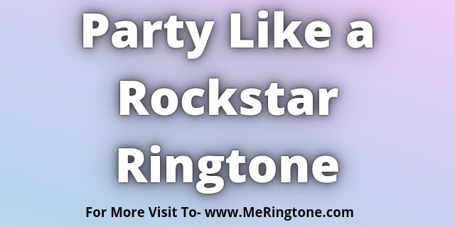 Read more about the article Party Like a Rockstar Ringtone Download