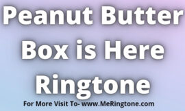 Peanut Butter Box is Here Ringtone Download