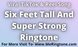 Six Feet Tall And Super Strong Ringtone Download