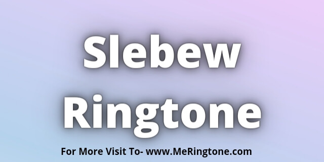 You are currently viewing Slebew Ringtone Download