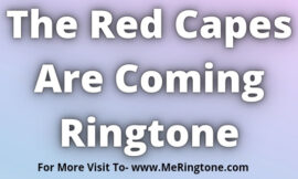 The Red Capes Are Coming Ringtone Download