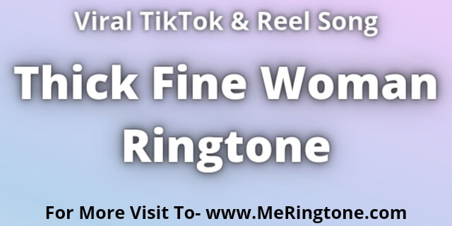 Read more about the article Thick Fine Woman Ringtone Download