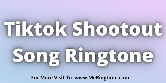 Read more about the article Tiktok Shootout Song Ringtone Download