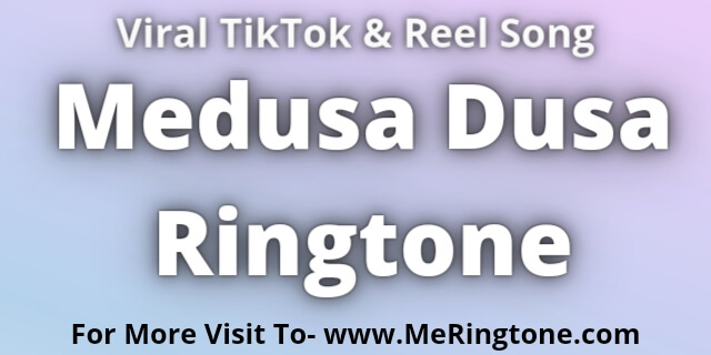 Read more about the article Tiktok Song Medusa Dusa Ringtone Download