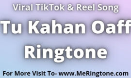 Tu Kahan Oaff Ringtone Download