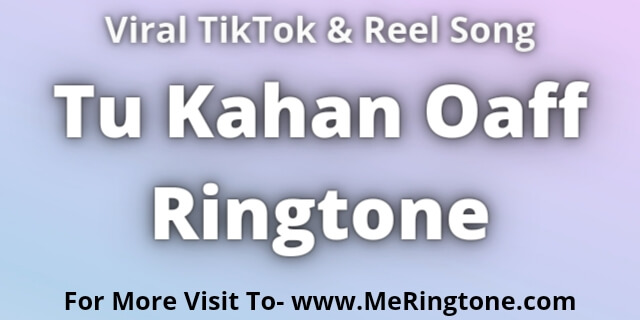 You are currently viewing Tu Kahan Oaff Ringtone Download