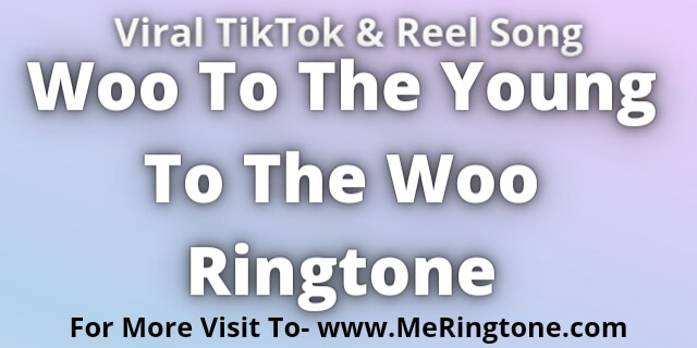 Read more about the article Woo To The Young To The Woo Ringtone Download