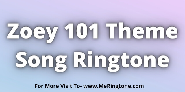You are currently viewing Zoey 101 Theme Song Ringtone Download