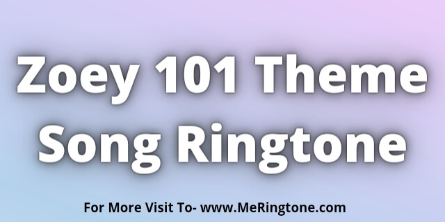 Read more about the article Zoey 101 Theme Song Ringtone Download