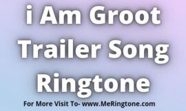 i Am Groot Trailer Song Ringtone Download