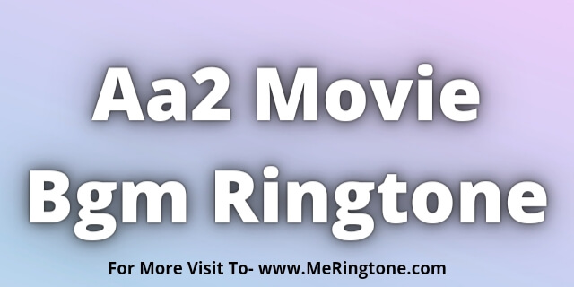 Read more about the article Aa2 Movie Bgm Ringtone Download