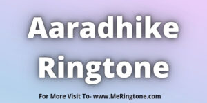 Read more about the article Aaradhike Ringtone Download